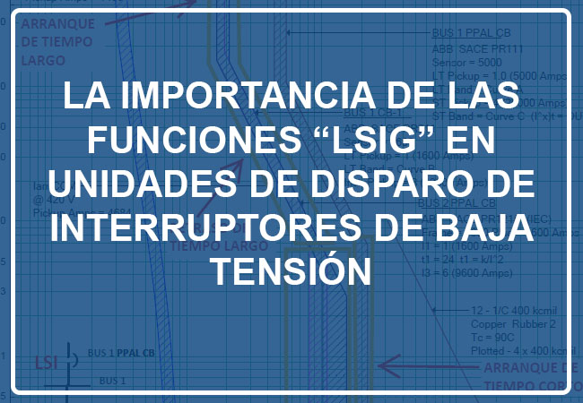 Adoración Bronceado Documento La importancia de las funciones “LSIG” en unidades de disparo de  interruptores de baja tensión